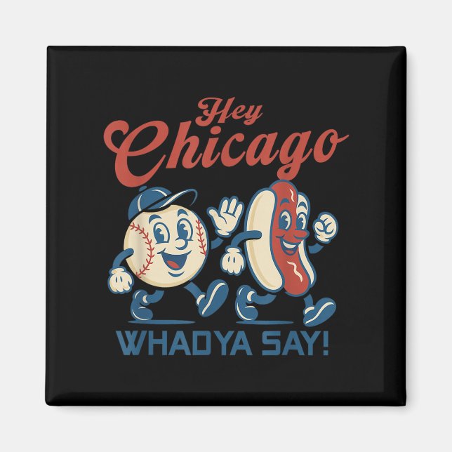 Aimant Hey Chicago Whadya Dire Hot Chien Baseball Graphic (Devant)