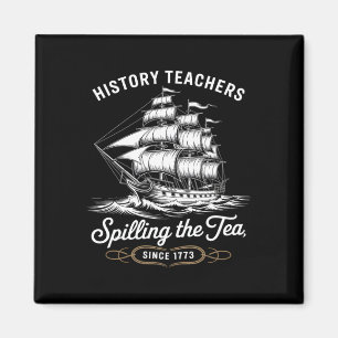 Aimant History Teacher Funny Saying Spilling Tea Since 17