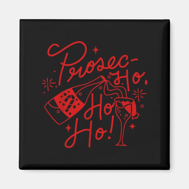 Aimant Ho Ho Ho Prosecco Christmas Tee Funny Wine Lover H (Devant)
