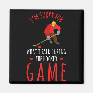Aimant Hockey Sports Désolé pour ce que j'ai dit Jour de