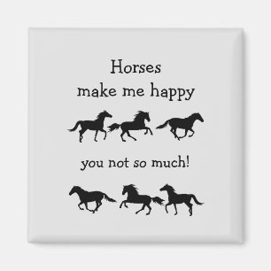 Aimant Horses Make Me Happy You not so much Funny Quote