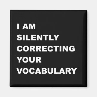 Aimant I AM Silently Correcting Your Vocabulary