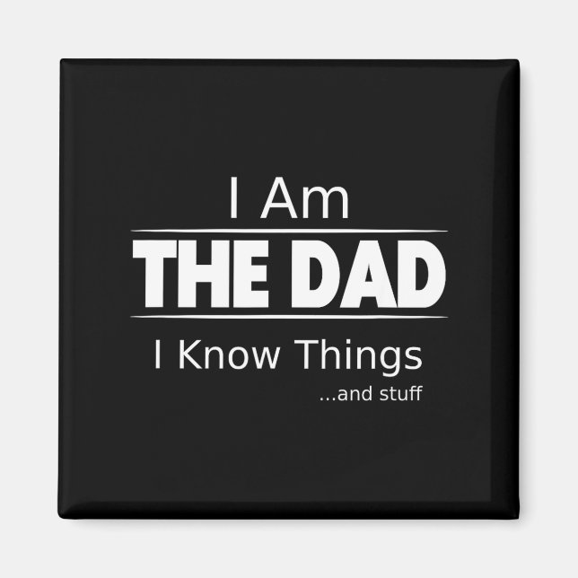 Aimant I Am The Dad, I Know Things, Funny Father's Day Sh (Devant)