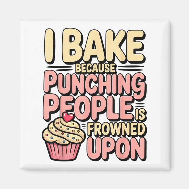 Aimant I Bake Because Punching People Is Frowned Un Baker (Devant)