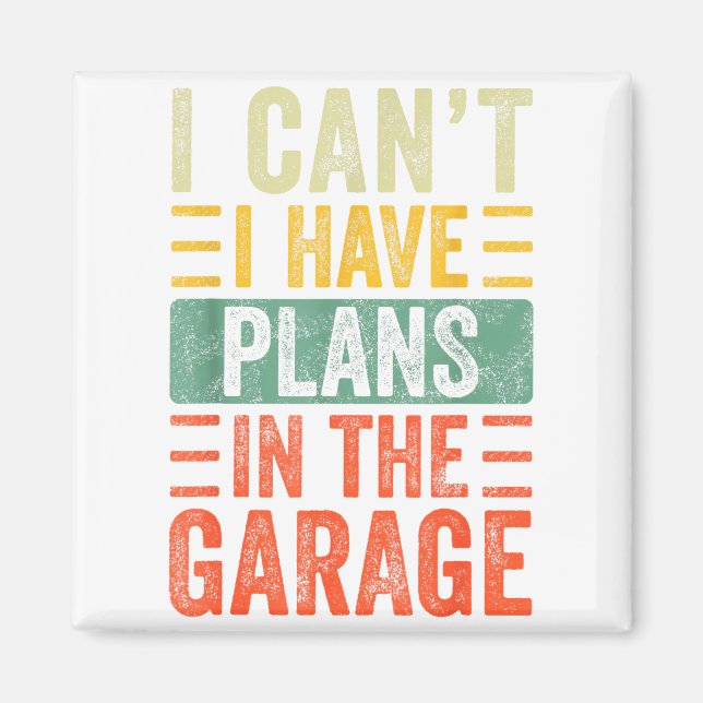 Aimant I Can't I Have Plans In The Garage, Funny Car Mech (Devant)