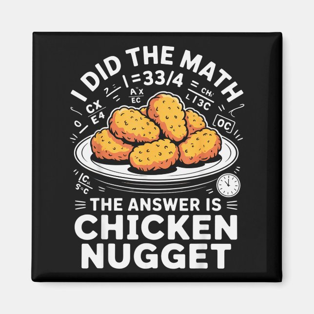Aimant I Did The Math The Answer Is Chicken Nugget Funny  (Devant)
