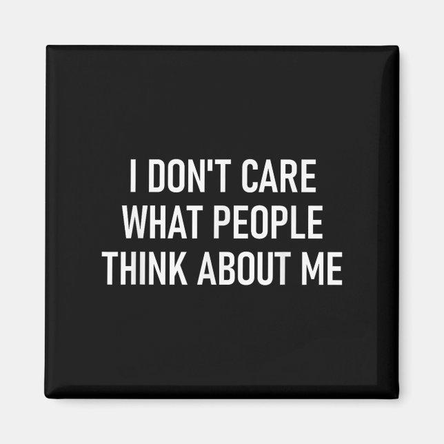 Aimant I Don't Care What People Think About Me, Funny, Sa (Devant)