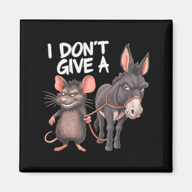 Aimant I Dont Give A Rats Mouse Donkey Funny Sarcastic An (Devant)