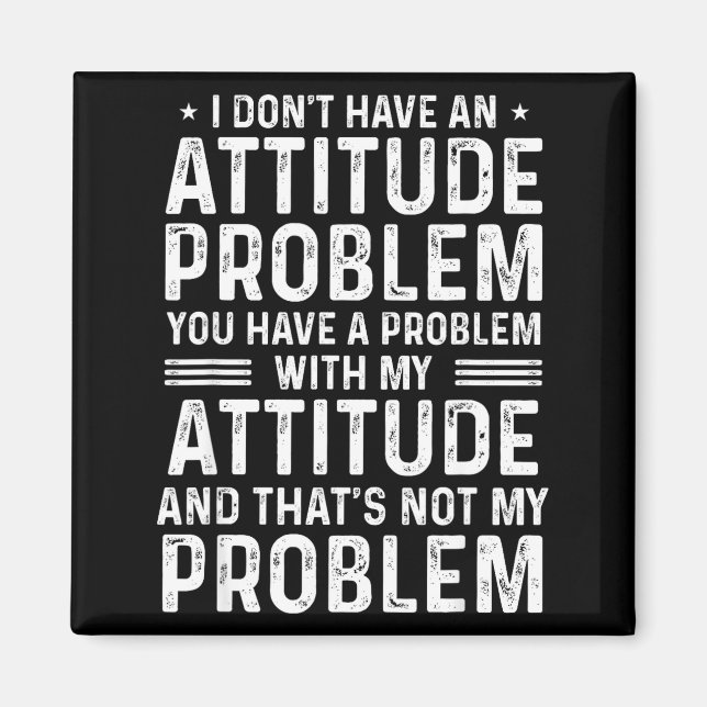 Aimant I Don't Have An Attitude Problem Funny Sarcasm Men (Devant)