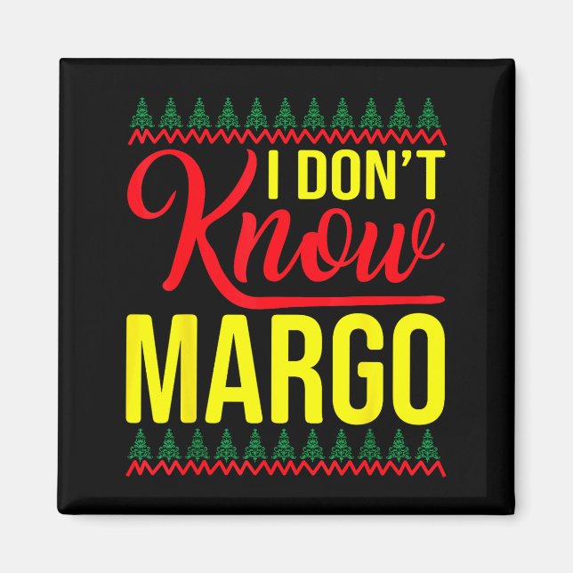 Aimant I Don't Know-margo Ugly Sweater Funny Christmas Fo (Devant)