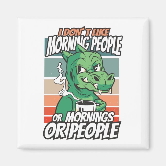 Aimant I don't like morning people or mornings or people (Devant)