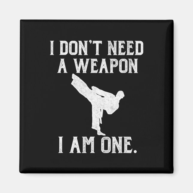 Aimant I Don't Need A Weapon I Am One - Funny Karate  (Devant)