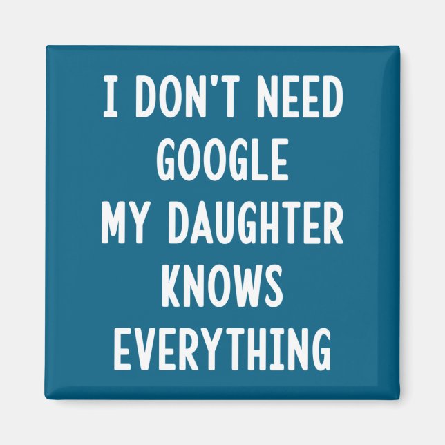 Aimant I Don't Need Google My Daughter Knows Everything F (Devant)