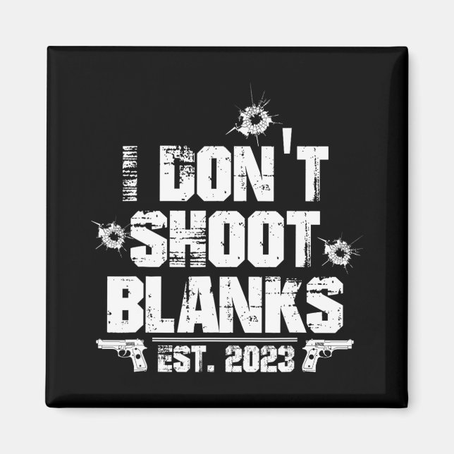 Aimant I Don't Shoot Blanks Est 2023, Promoted To Daddy,  (Devant)