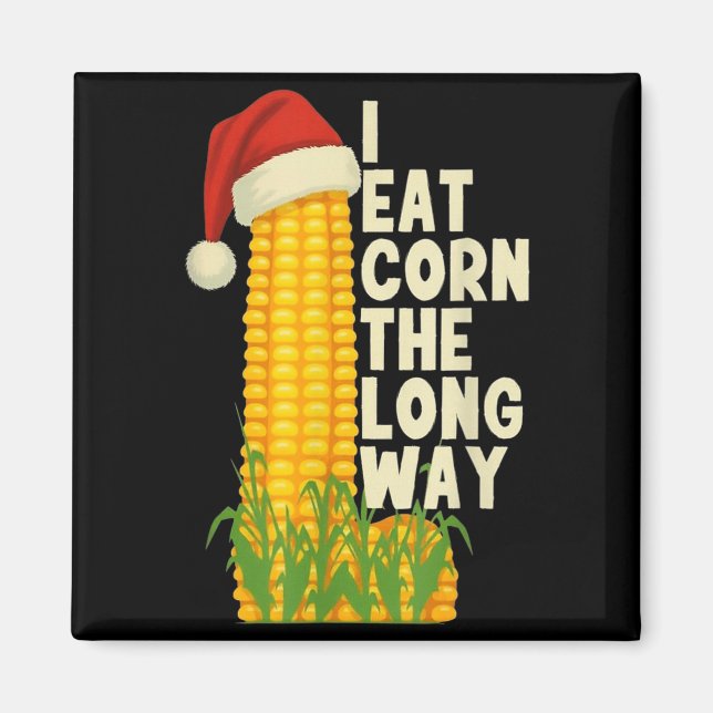 Aimant I Eat Corn The Long Way Funny Christmas  (Devant)