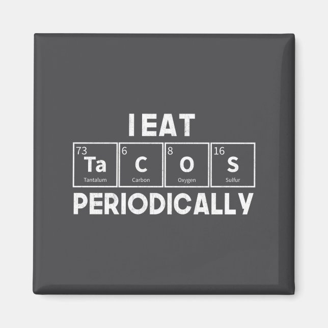 Aimant I Eat Tacos Periodically Chemistry Science Pun  (Devant)