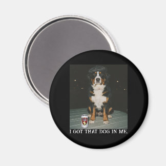 Aimant I Got That Dog In Me, Funny Bernese Mountain Meme