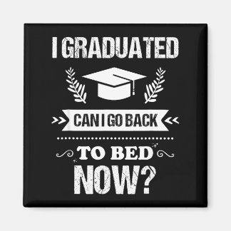 Aimant I graduated can i go back to bed funny graduation 