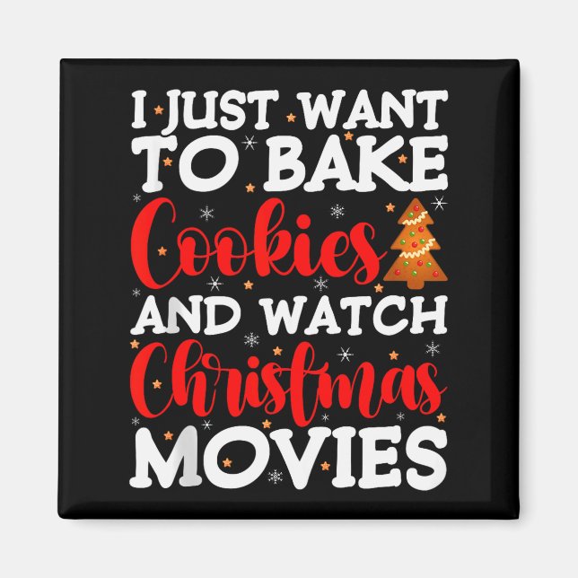 Aimant I Just Want To Bake Cookies And Watch Holiday Movi (Devant)