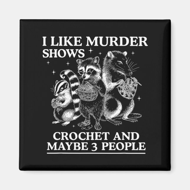Aimant I Like Murder Shows Crochet And Maybe 3 People Sku (Devant)