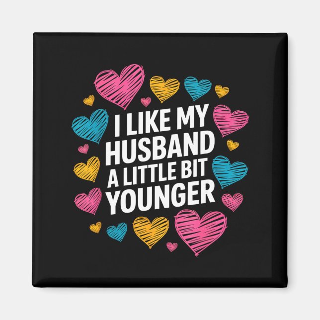 Aimant I Like My Husband A Little Bit Younger Funny Sayin (Devant)