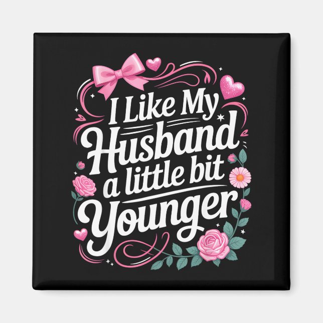 Aimant I Like My Husband A Little Bit Younger Funny Sayin (Devant)