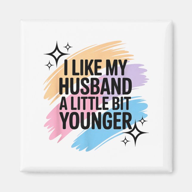 Aimant I Like My Husband A Little Bit Younger Funny Sayin (Devant)
