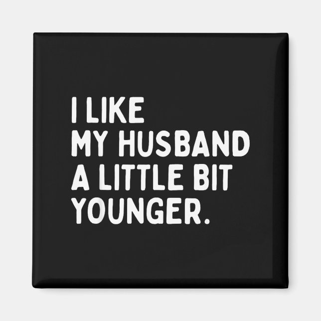Aimant I Like My Husband A Little Bit Younger Funny Wife  (Devant)