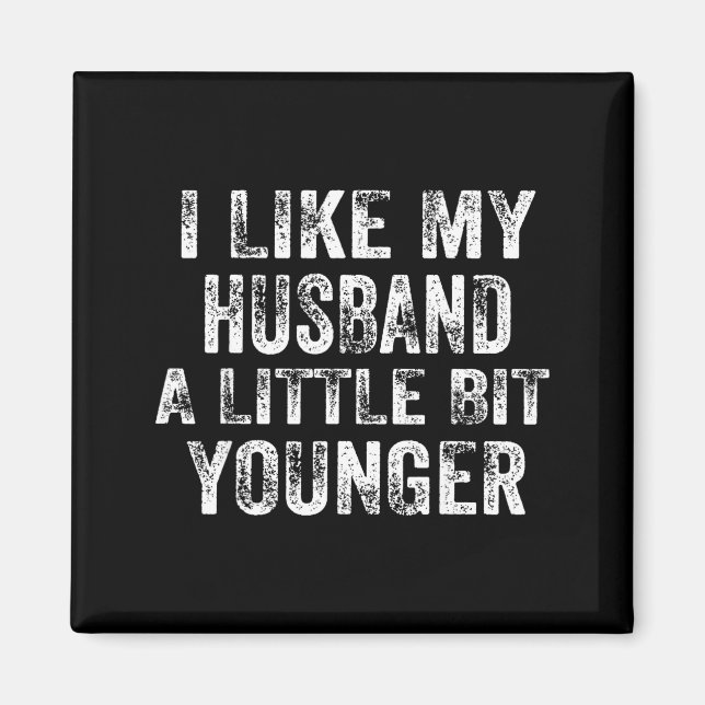 Aimant I Like My Husband A Little Bit Younger Joke Valent (Devant)