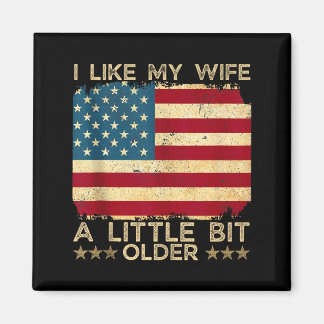 Aimant I Like My Wife A Little Bit Older Funny Saying Wom