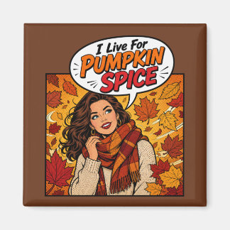 Aimant I live for Pumpkin Spice