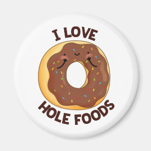 Aimant I Love Hole Foods Funny Donut Pun