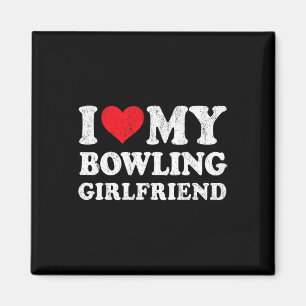 Aimant I Love My Bowling Girlfriend Funny Boyfriend Valen