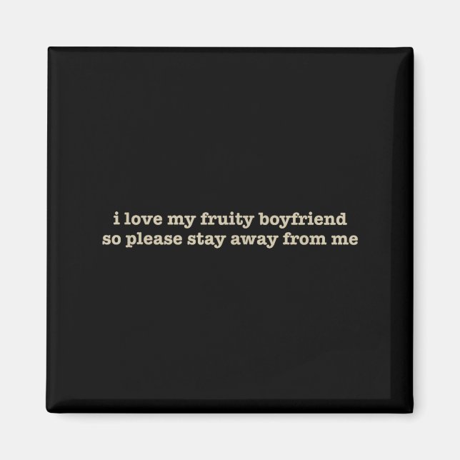 Aimant I Love My Fruity Boyfriend Funny Girlfriend Humor  (Devant)