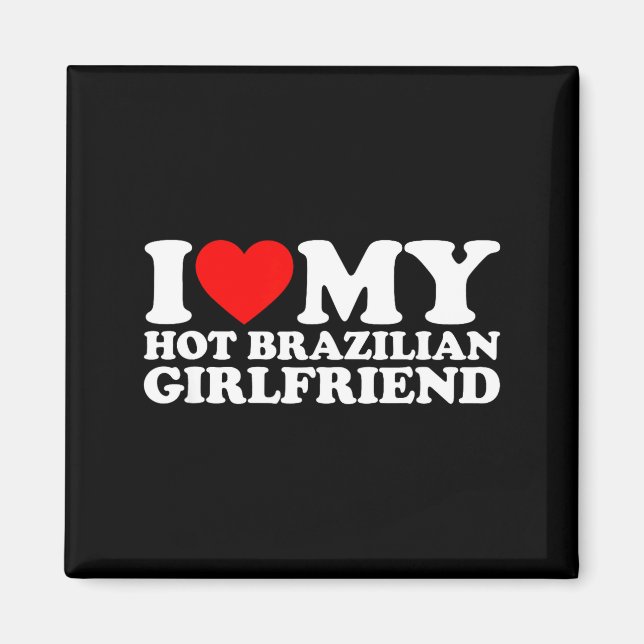 Aimant I Love My Hot Brazilian Girlfriend  (Devant)