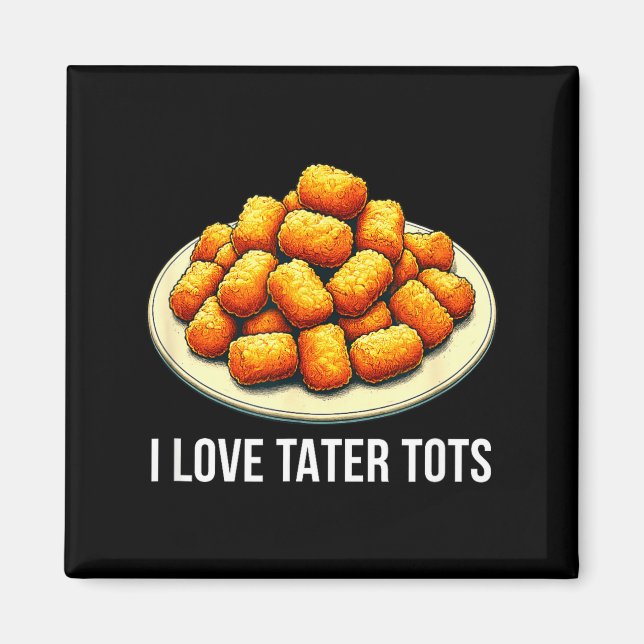 Aimant I Love Tater Tots -  (Devant)