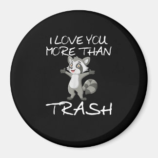 Aimant I Love You More Than Trash Funny Raccoon Humor 