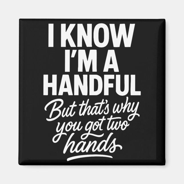 Aimant I’m A Handful Funny Sy Hands Quote Bold Flirty Wom (Devant)