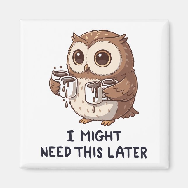 Aimant I Might Need Coffee Later - Funny Owl Humor (Devant)