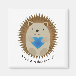 Aimant I Need a Hedgehug Hedgehog