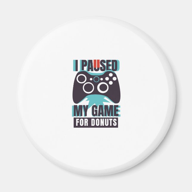 Aimant I paused my game for donuts (Devant)