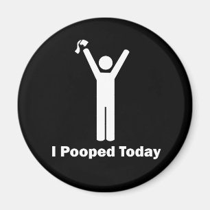 Aimant I Pooped aujourd'hui