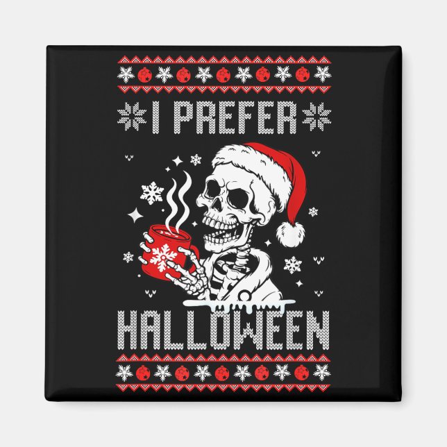 Aimant I Prefer Halloween Christmas Sweater Skeleton Ugly (Devant)