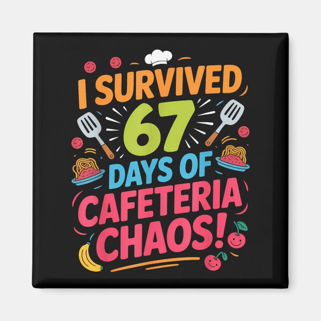 Aimant I Survived 67 Days Of Cafeteria Chaos Staff Lunch  (Devant)