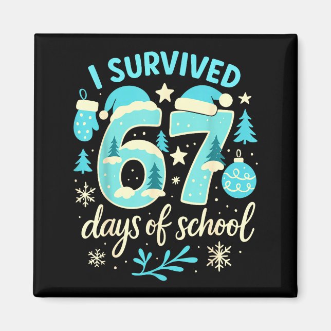 Aimant I Survived 67 Days Of School Funny Christmas Teach (Devant)