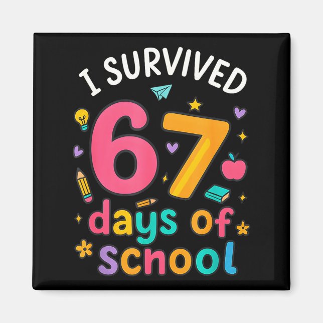 Aimant I Survived 67 Days Of School Funny Six Seven Meme  (Devant)