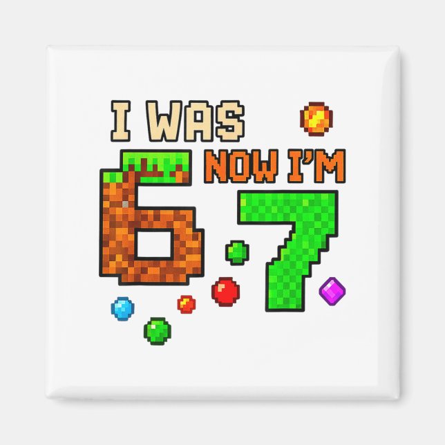 Aimant I Was 6 Now Im 7 Awesome Retro Gaming 67 Meme Jok  (Devant)