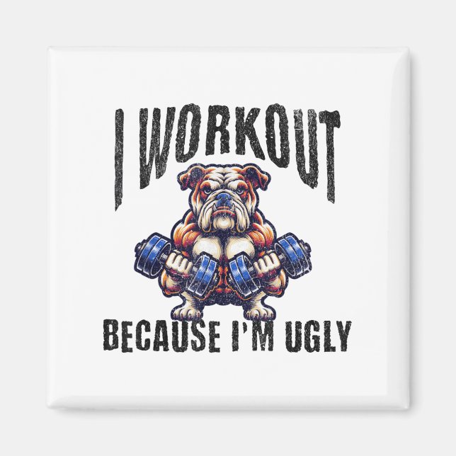 Aimant I Workout Because I'm Ugly Motivational  (Devant)