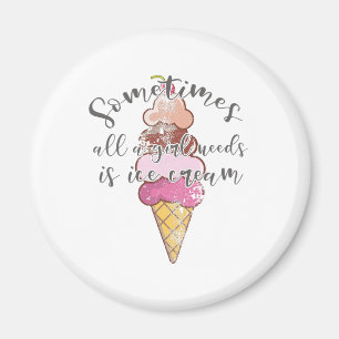 Aimant Ice Cream Lover Cadeau Girl Besoin de crème glacée