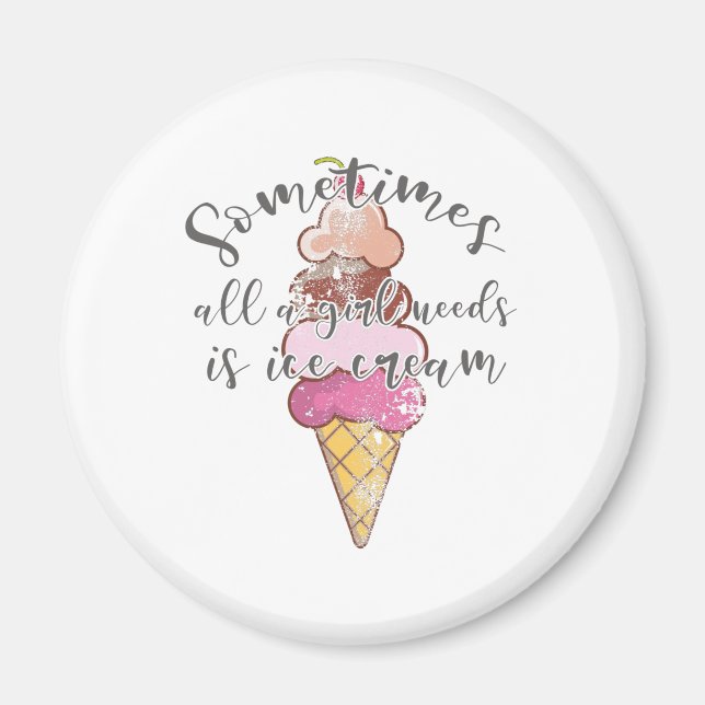 Aimant Ice Cream Lover Cadeau Girl Besoin de crème glacée (Devant)